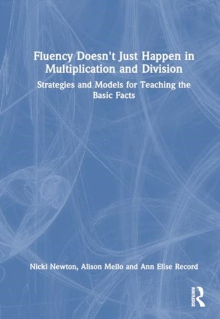 Fluency Doesn't Just Happen in Multiplication and Division - Strategies and Models for Teaching the Basic Facts