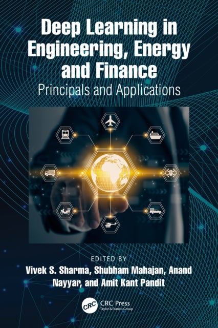 Deep Learning in Engineering, Energy and Finance - Principals and Applications