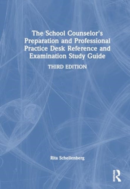 The School Counselor's Preparation and Professional Practice Desk Reference and Examination Study Gu