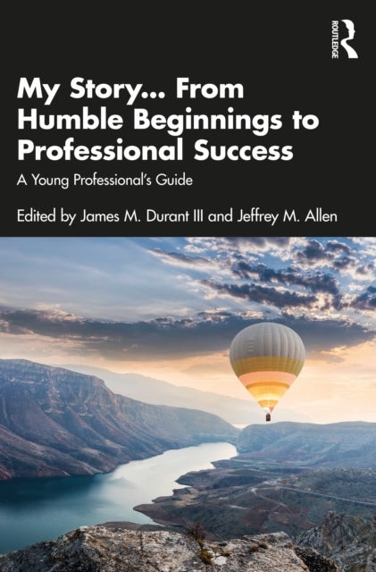 My Story... From Humble Beginnings to Professional Success - A Young Professional’s Guide