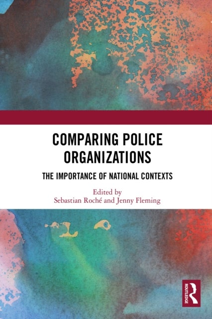 Comparing Police Organizations - The Importance of National Contexts