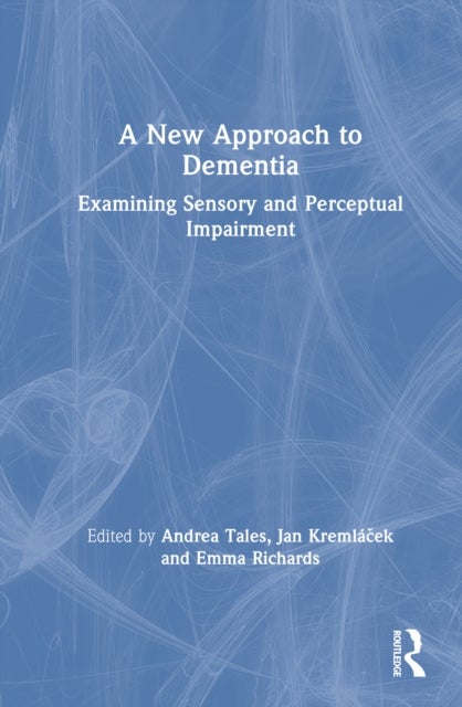 A New Approach to Dementia - Examining Sensory and Perceptual Impairment