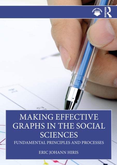Making Effective Graphs in the Social Sciences - Fundamental Principles and Processes