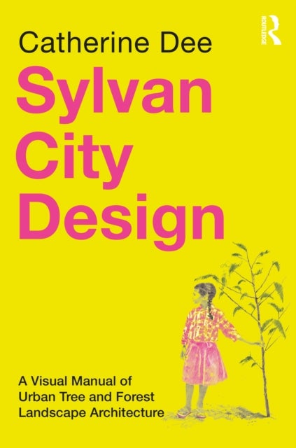 Sylvan City Design - A Visual Manual of Urban Tree and Forest Landscape Architecture