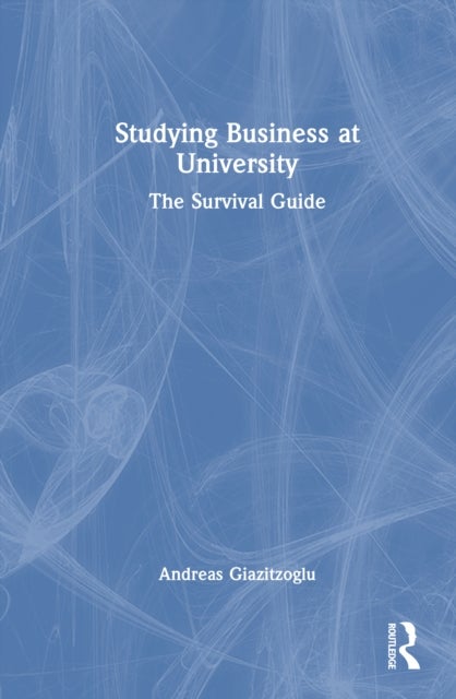 Studying Business at University - The Survival Guide