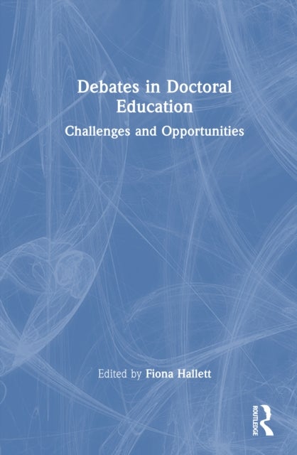 Debates in Doctoral Education - Challenges and Opportunities