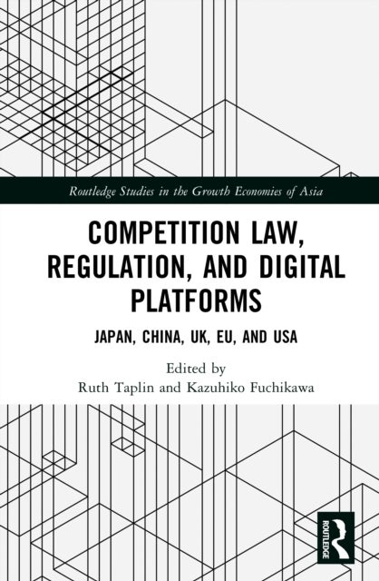 Competition Law, Regulation and Digital Platforms - Japan, China, UK, EU and USA