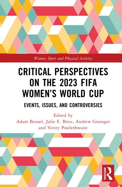 Critical Perspectives on the 2023 FIFA Women’s World Cup - Events, Issues, and Controversies