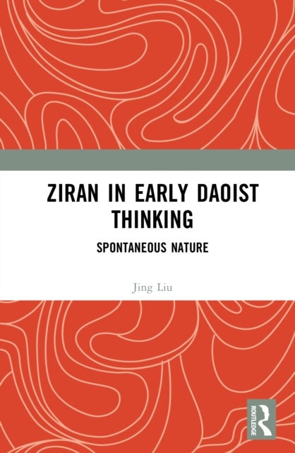 Ziran in Early Daoist Thinking - Spontaneous Nature