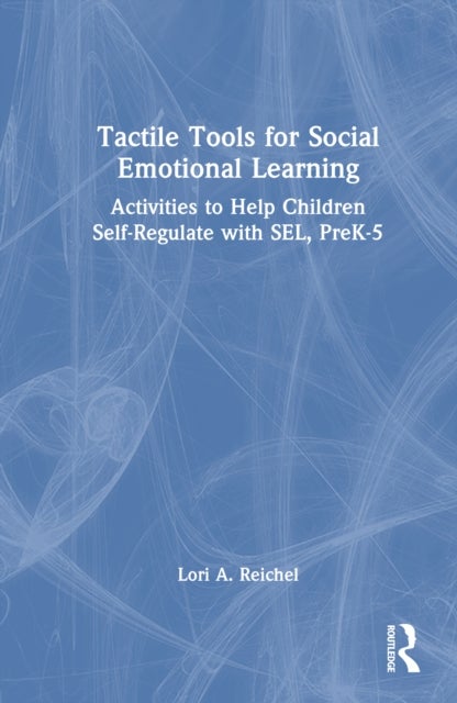 Tactile Tools for Social Emotional Learning - Activities to Help Children Self-Regulate with SEL, PreK-5