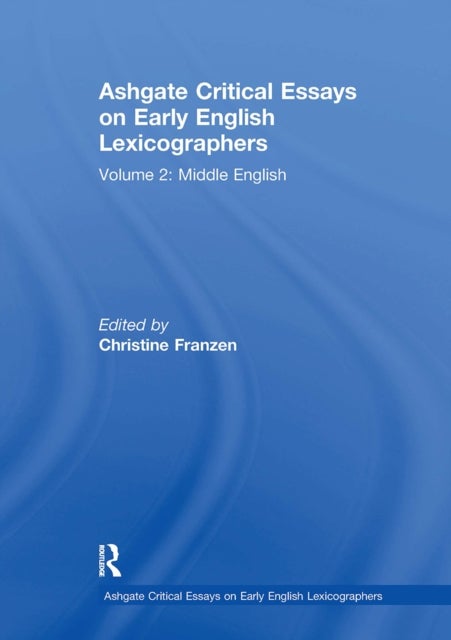 Ashgate Critical Essays on Early English Lexicographers - Volume 2: Middle English
