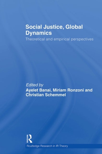 Social Justice, Global Dynamics - Theoretical and Empirical Perspectives