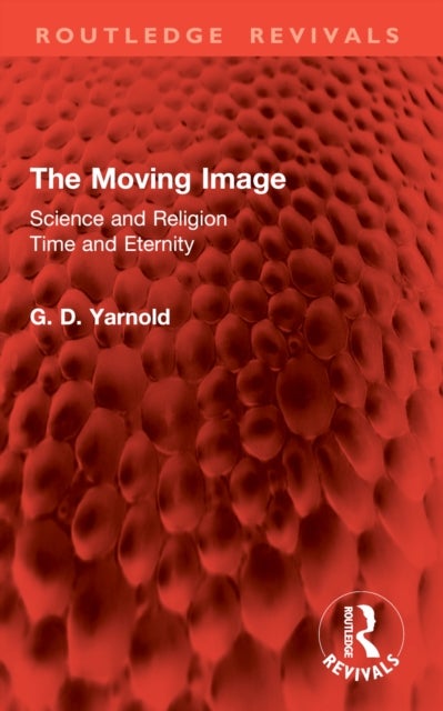 The Moving Image - Science and Religion. Time and Eternity