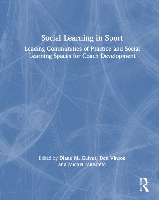 Social Learning in Sport - Leading Communities of Practice and Social Learning Spaces for Coach Development