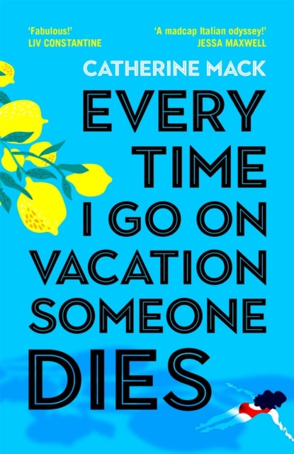 Every Time I Go on Vacation, Someone Dies - Escape to the Amalfi Coast in the summer’s freshest, sharpest and funniest mystery