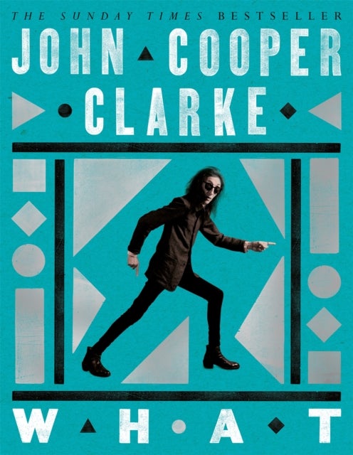 WHAT - The Sunday Times bestselling collection from the Poet Laureate of Punk
