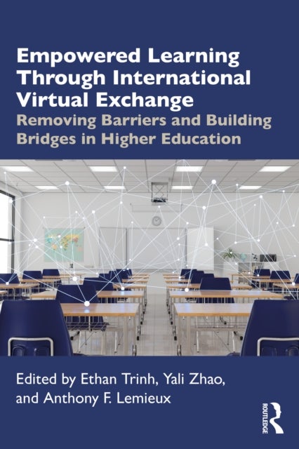 Empowered Learning Through International Virtual Exchange - Removing Barriers and Building Bridges in Higher Education