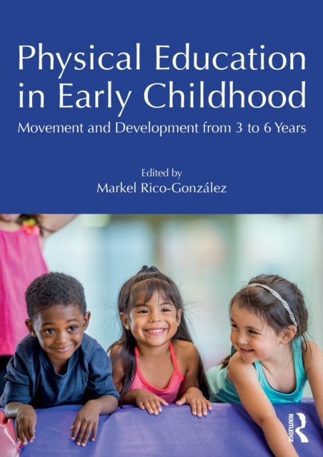 Physical Education in Early Childhood - Movement and Development from 3 to 6 Years