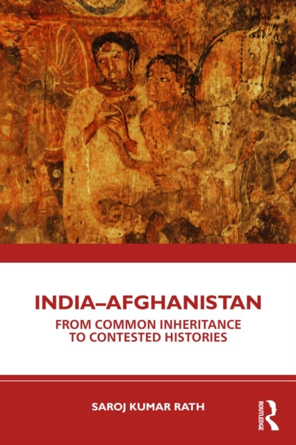 India–Afghanistan - From Common Inheritance to Contested Histories