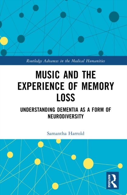 Music and the Experience of Memory Loss - Understanding Dementia as a Form of Neurodiversity