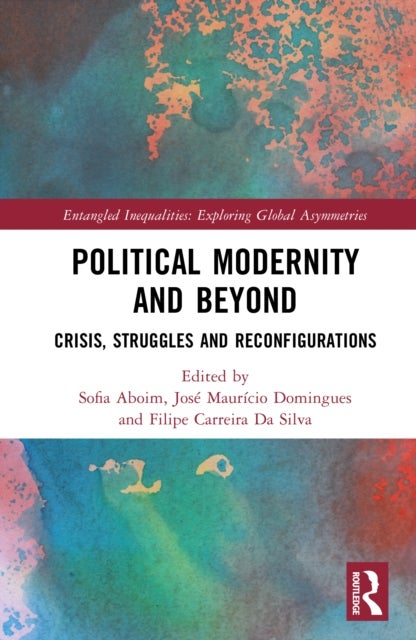 Political Modernity and Beyond - Crisis, Struggles and Reconfigurations