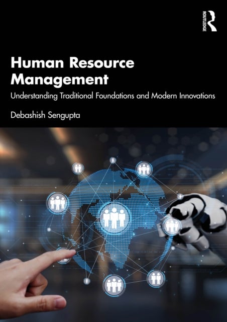 Human Resource Management - Understanding Traditional Foundations and Modern Innovations