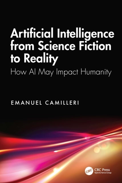 Artificial Intelligence from Science Fiction to Reality - How AI May Impact Humanity