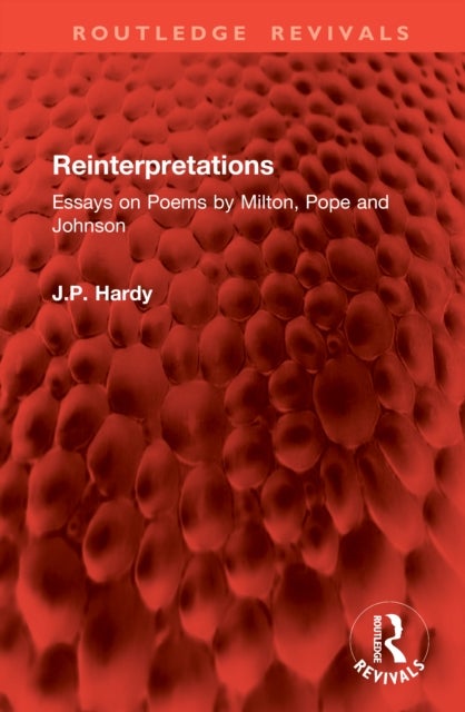 Reinterpretations - Essays on Poems by Milton, Pope and Johnson