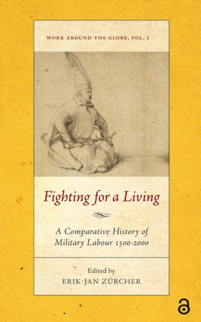 Fighting for a Living  A Comparative Study of Military Labour 15002000