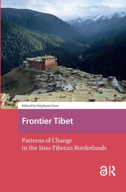 Frontier Tibet - Patterns of Change in the Sino-Tibetan Borderlands