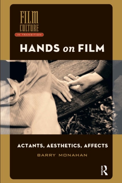 Hands on Film Actants, Aesthetics, Affects