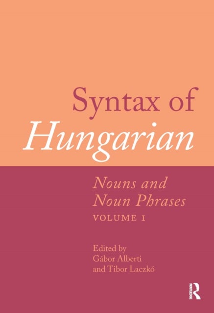 Syntax of Hungarian - Nouns and Noun Phrases, Volume 1