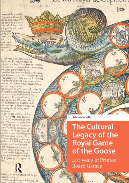 The Cultural Legacy of the Royal Game of the Goose - 400 years of Printed Board Games