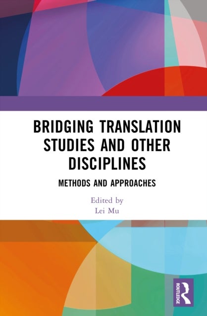 Bridging Translation Studies and Other Disciplines - Methods and Approaches
