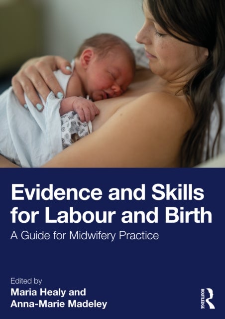Evidence and Skills for Labour and Birth - A Guide for Midwifery Practice