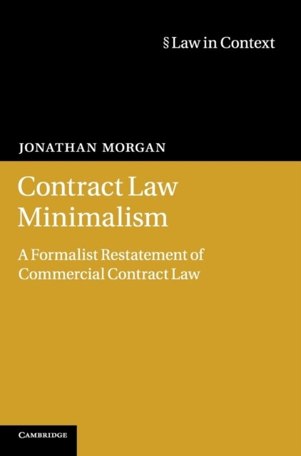 Contract Law Minimalism - A Formalist Restatement of Commercial Contract Law