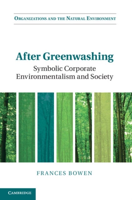 After Greenwashing - Symbolic Corporate Environmentalism and Society