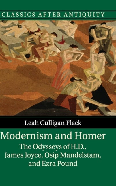 Modernism and Homer - The Odysseys of H.D., James Joyce, Osip Mandelstam, and Ezra Pound
