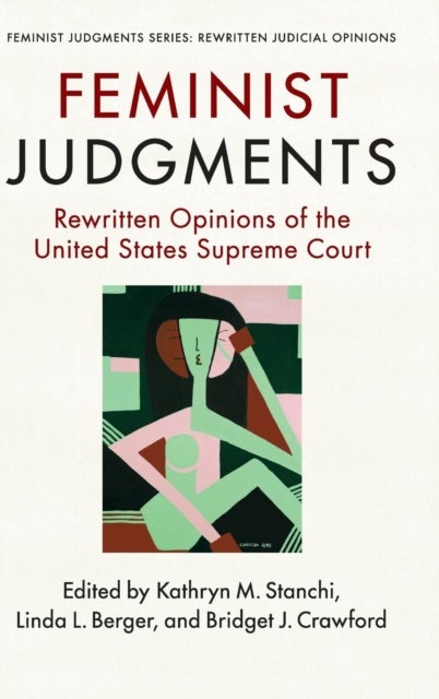 Feminist Judgments - Rewritten Opinions of the United States Supreme Court