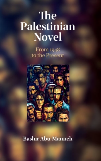 The Palestinian Novel - From 1948 to the Present