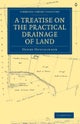 A Treatise on the Practical Drainage of Land