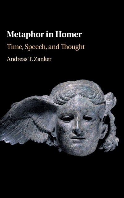 Metaphor in Homer - Time, Speech, and Thought