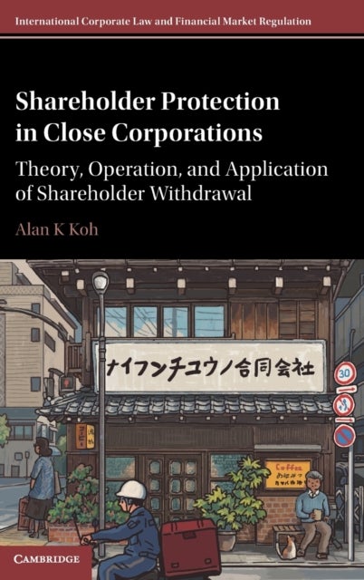 Shareholder Protection in Close Corporations - Theory, Operation, and Application of Shareholder Withdrawal