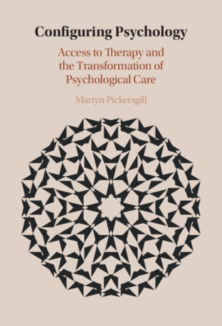 Configuring Psychology - Access to Therapy and the Transformation of Psychological Care