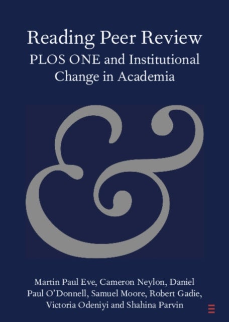 Reading Peer Review - PLOS ONE and Institutional Change in Academia