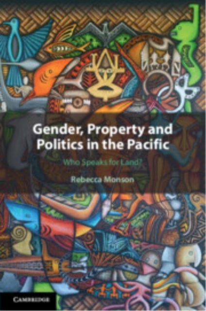 Gender, Property and Politics in the Pacific - Who Speaks for Land?