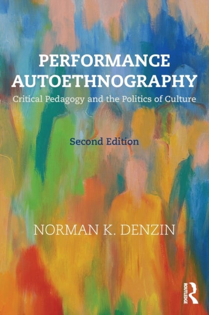 Performance Autoethnography - Critical Pedagogy and the Politics of Culture