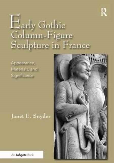 Early Gothic Column-Figure Sculpture in France - Appearance, Materials, and Significance