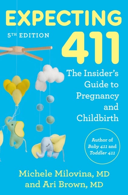 Expecting 411 - The Insider's Guide to Pregnancy and Childbirth