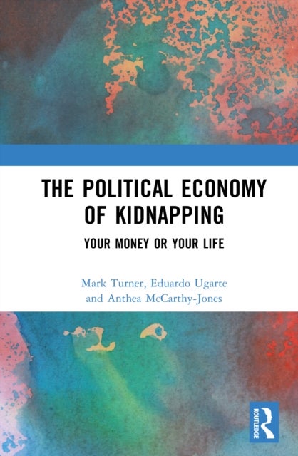 The Political Economy of Kidnapping - Your Money or Your Life